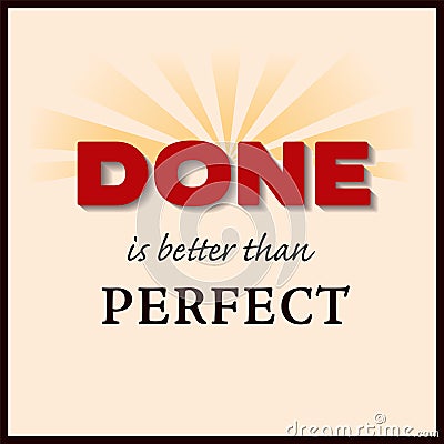 Done is better than Perfect Vector Illustration