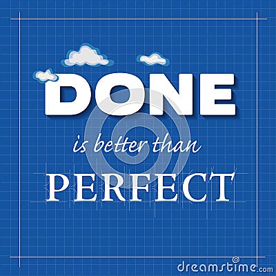 Done is better than Perfect Vector Illustration