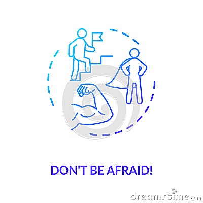 Dont be afraid concept icon Vector Illustration