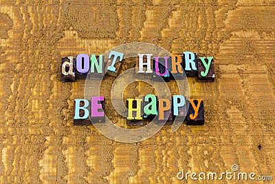 Dont hurry worry be happy smile positive attitude Stock Photo