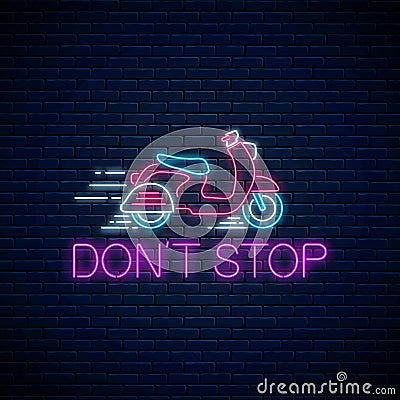 Dont stop - glowing neon inscription phrase with scooter. Motivation quote in neon style. Vector illustration Vector Illustration