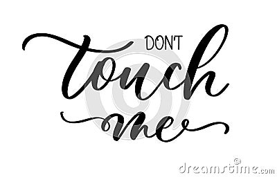 Dont touch me cutout shirt quote feminist lettering. Calligraphy inspiration graphic design typography element. Protest Vector Illustration