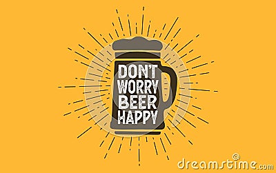 Dont Worry Beer Happy Vector Illustration