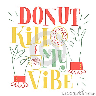 Donut kill my vibe Vector Illustration