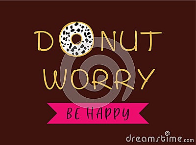 Donut worry be happy vector poster design Vector Illustration