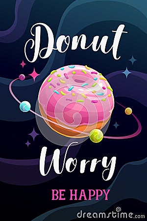 Donut worry, be happy. Funny donut quote saying. Vector Illustration