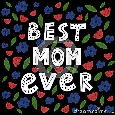 Doodle Scandinavian style quote Best Mom Ever. Floral mother day greeting card design. Vector Illustration