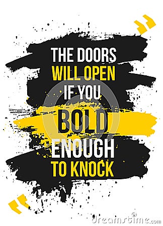 The Doors will open if you bold enough to knock. motivational poster quote. Wall decoration, text saying Vector Illustration