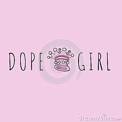 Dope girl Slogan with crown for t shirt. Vector Illustration