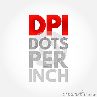 DPI - Dots Per Inch is a measure of spatial printing or image scanner dot density, acronym technology concept background Stock Photo