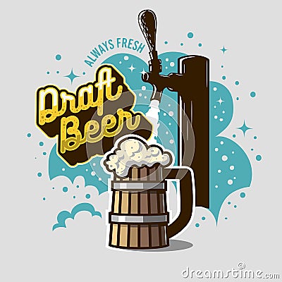 Draft Beer Tap With Wooden Mug Or A Tankard Of Beer With Foam Illustration. Poster Design For Promotion. Vector Graphic. Vector Illustration