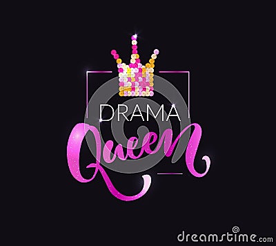 Drama queen print for fashion apparel, t-shirts, tops. Pink and gold sequin crown. Shiny typography vector design. Vector Illustration