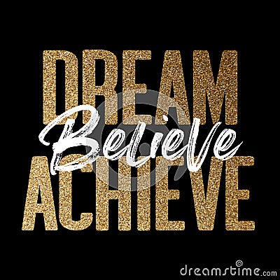 Dream believe achieve, gold and white inspirational motivation quote Stock Photo