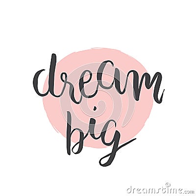 Dream big. Hand drawn quotes Vector Illustration