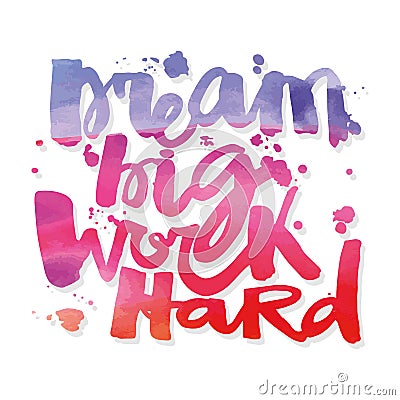 `Dream big work hard`Concept hand lettering motivation poster. Vector Illustration