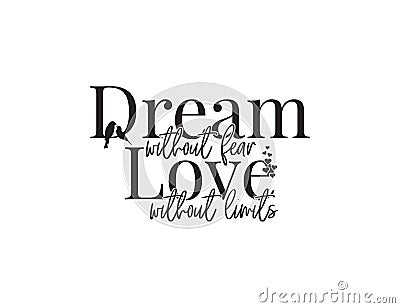 Dream without fear, love without limits, motivational, inspirational, life quotes, poster design vector, wording design, lettering Stock Photo