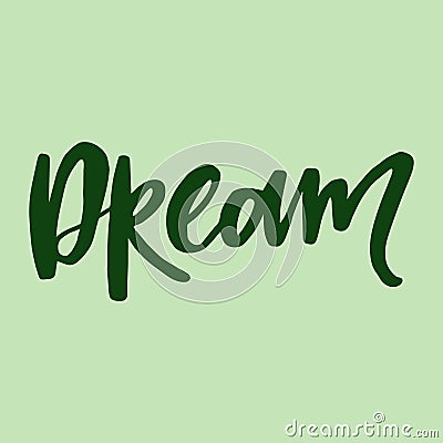 Dream - handwritten word. Modern calligraphy illustration. Vector Illustration