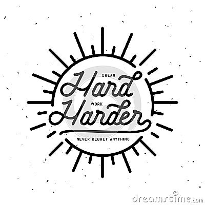 Dream hard work harder motivational typography poster. Vector vintage illustration. Vector Illustration