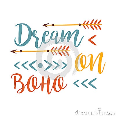 Dream On Slogan Ethnic Boho Style Element, Hipster Fashion Design Template In Blue, Yellow And Red Color With Arrows Vector Illustration