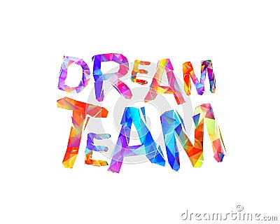 Dream team. Vector triangular letters Vector Illustration