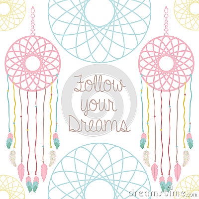 Dreams catcher with follow your dreams message Vector Illustration