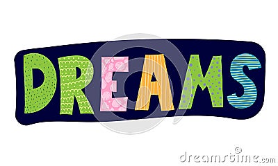 Dreams. Cute color children`s cartoon inscription with decorative elements. vector illustration. Vector Illustration