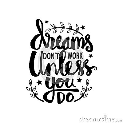 Dreams don`t work unless you do. Vector Illustration