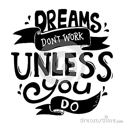 Dreams don`t work unless you do quote Stock Photo