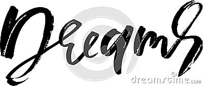 Dreams word. Hand drawn modern dry brush lettering. Vector typography design. Handwritten inscription. Vector Illustration