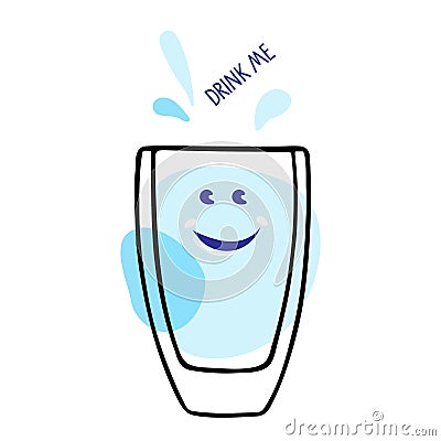 Drink me. Funny Smiling water Glass. Glass of Water Cartoon Character. Motivational qoute, Correct daily habits, morning Vector Illustration