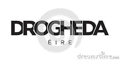 Drogheda in the Ireland emblem. The design features a geometric style, vector illustration with bold typography in a modern font. Vector Illustration