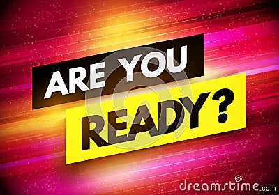 Vector Illustration Modern Dynamic Are You Ready Sign. Vector Illustration