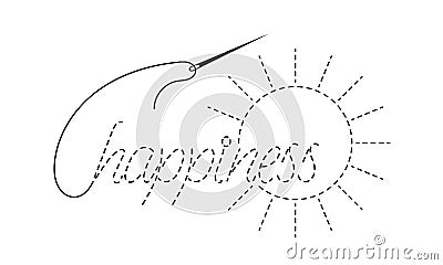 Silhouette of embroidered inscription `happiness` and sun with interrupted contour. Vector Illustration