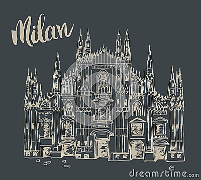 Duomo cathedral in Milan, Italy. Hand drawn sketch of Italian famous church building with lettering Milan, vector illustration. Vector Illustration