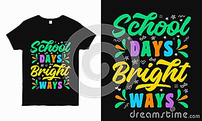 Dynamic 'School Days Bright Ways' typography tee Stock Photo