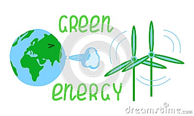 Earth blowing into wind generators, with lettering Green energy. Label, icon for Environment Day, Earth Day. Vector Illustration