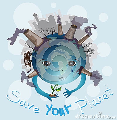 Earth is crying. Save your planet Vector Illustration