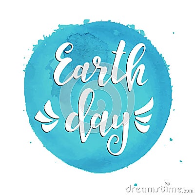 Earth day. Hand drawn typography poster. Conceptual handwritten phrase. T shirt lettered calligraphic design. Vector Illustration