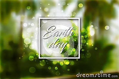 Earth day white text in square frame and bokeh light effect on green jungle forest blur background Vector Illustration