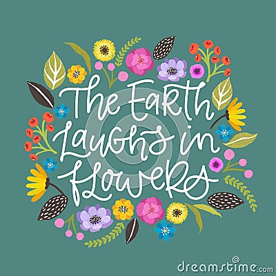 The Earth laughs in flowers quote. Handdrawn illustration. Positive quote made in vector.Motivational slogan Vector Illustration