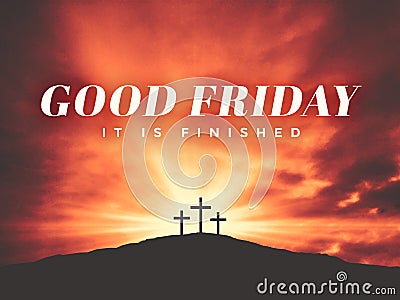 Easter Season Good Friday It Is Finished Text with Three Christian Crosses on Hill of Calvary with Sun and Clouds in Sky Stock Photo