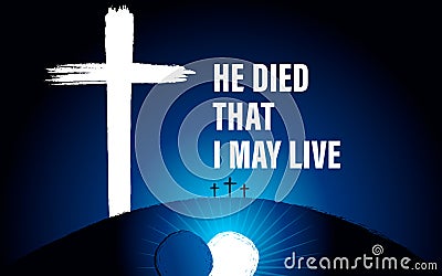 Easter Sunday banner with text - He died, that I may live Vector Illustration