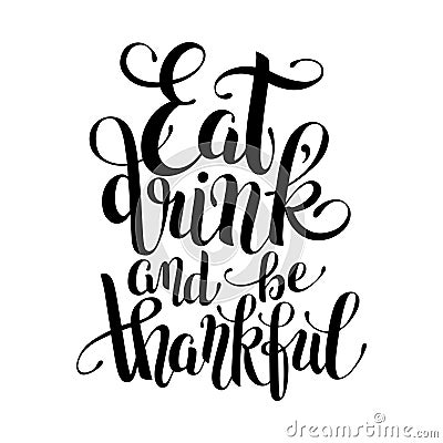 Eat, drink and be thankful black white hand lettering Vector Illustration