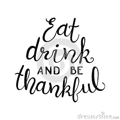 Eat drink and be thankful handwritten quote Vector Illustration