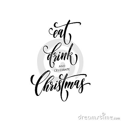 Eat Drink Christmas quote greeting card paint brush calligraphy vector font lettering Vector Illustration