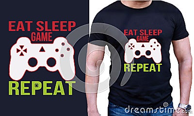 Eat sleep Game Repeat -Funny gamer t-shirt design Vector Illustration