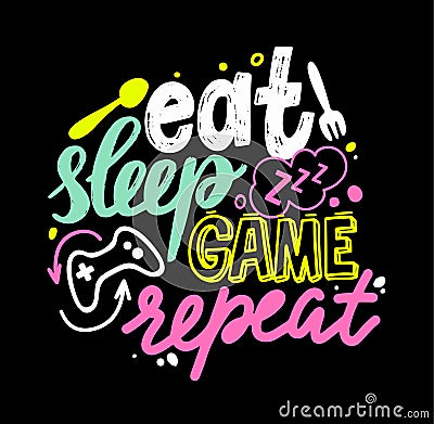 Eat, Sleep, Game, Repeat Gamer Lettering and Doodle Elements. T-shirt Print, Banner with Creative Graffiti or Typography Vector Illustration