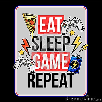 Eat sleep game repeat trendy geek culture slogan Vector Illustration