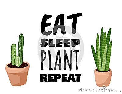 Eat sleep plant repeat banner. Cactus potted succulent plant postcard. Cozy lagom scandinavian style poster Vector Illustration