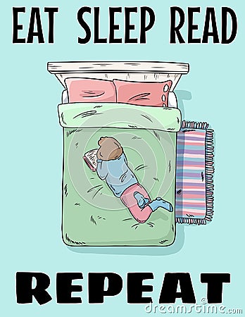 Eat sleep read repeat. Girl reading a book on bed cute postcard. Hand drawn comic style funny illustration Vector Illustration